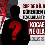 CHP’de 8 İl Başkanı Görevden Alındı, Teşkilatlar Feshedildi: Peki Kocaeli’de Ne Olacak?