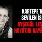 Kartepe'nin Sevilen İsmi Ayşegül Leşkeri Hayatını Kaybetti