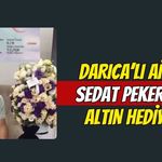 Darıcalı Aileye Sedat Peker'den Altın Hediyesi