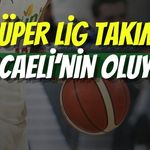 Basketbol Süper Lig Takımı Kocaeli’nin Oluyor!