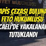 Hapis Cezası Bulunan FETÖ Hükümlüsü Kocaeli’de Yakalanarak Tutuklandı