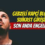 Gebzeli Rapçi Blok3’e Suikast Girişimi Son Anda Engellendi: "Şapkalılar" Operasyonu Deşifre Oldu!