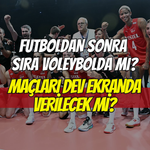 Dünya Kupası’nın ardından sıra Filenin Sultanları’nda mı?