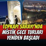 102 yıl sonra kapılarını geceye açmıştı: Topkapı Sarayı'nda mistik gece turları yeniden başladı!