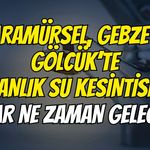 Karamürsel, Gebze Ve Gölcük’te Anlık Su Kesintisi: Sular Ne Zaman Gelecek?