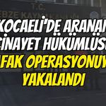 Kocaeli'de Aranan Cinayet Hükümlüsü Şafak Operasyonuyla Yakalandı
