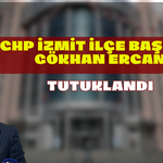 CHP İzmit İlçe Başkanı Gökhan Ercan Tutuklandı