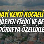 Sanayi Kenti Kocaeli’nin Büyüleyen Fiziki Ve Beşeri Coğrafya Özellikleri