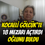 Kocaeli Gölcük'te 18 Mezarı Açtırdı, Oğlunu Buldu