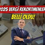 2025 Vergi Rekortmenleri Belli Oldu!
