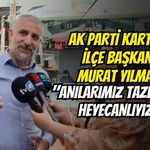 AK Parti Kartepe İlçe Başkanı Murat Yılmaz: "Anılarımız Tazelendi, Heyecanlıyız"