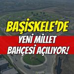 BAŞİSKELE’DE YENİ MİLLET BAHÇESİ AÇILIYOR
