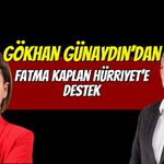 Gökhan Günaydın’dan Fatma Kaplan Hürriyet’e Destek