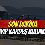 Darıca’da Kayıp Kardeş Bulundu