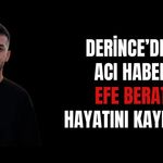 Derince'de 21 Yaşındaki Efe Berat'tan Acı Haber