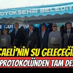 Kocaeli'nin Su Geleceğine kent protokolünden tam destek