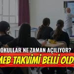 Okullar Ne Zaman Açılıyor? MEB Takvimi Belli Oldu