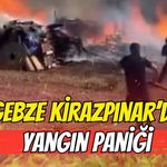 Gebze Kirazpınar'da Yangın Paniği