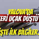 Yalova’da Askeri Uçak Düştü Mü? İşte İlk Bilgiler...