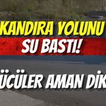 Kandıra Yolunu Su Bastı! Sürücüler Aman Dikkat