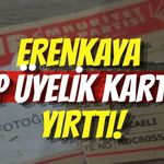 Erenkaya CHP Üyelik Kartını Yırttı