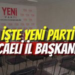 İşte YENİ Parti Kocaeli İl Başkanlığı