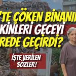 İzmit’te Çöken Binanın Sakinleri Geceyi Nerede Geçirdi? İşte Verilen Sözler