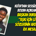 Keita'dan Sessizliğini Bozan Açıklama! Başkan Durul'un "Aşkı İçin Gitti" Sözlerinin Ardından İlk Mesaj