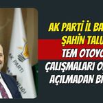 AK Parti İl Başkanı Şahin Talus: TEM Otoyolu Çalışmaları Okullar Açılmadan Bitecek