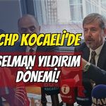 CHP Kocaeli'de Selman Yıldırım Dönemi "29 Yıl Sonra Aynı Heyecan!"
