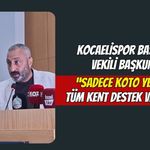 Kocaelispor Başkan Vekili Başkurt: "Sadece KOTO Yetmez, Tüm Kent Destek Vermeli"