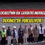 Kocaeli’nin İlk Geriatri Merkezi Yükseliyor!