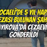 Kocaeli’de 5 Yıl Hapis Cezası Bulunan Şahıs Çayırova’da Cezaevine Gönderildi