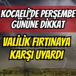 Kocaeli’de Perşembe Gününe Dikkat: Valilik Fırtınaya Karşı Uyardı