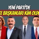 Yeni Parti'de İlçe Başkanları Kim Oldu?
