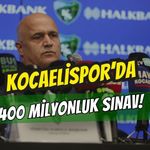 Kocaelispor’da 400 Milyonluk Sınav