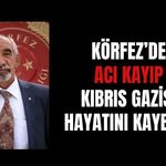 Körfez'de Acı Kayıp! Kıbrıs Gazisi Hayatını Kaybetti