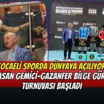 Kocaeli Sporda Dünyaya Açılıyor: Hasan Gemici-Gazanfer Bilge Güreş Turnuvası Başladı