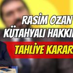 Rasim Ozan Kütahyalı Hakkında Tahliye Kararı