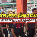 KOCAELİ’DE FİRARİ ŞÜPHELİ YAKALANDI! YUNANİSTAN’A KAÇACAKTI