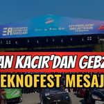 Bakan Kacır'dan Gebze'de Teknofest Mesajı