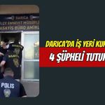 Darıca’da İş Yeri Kurşunlayan 4 Şüpheli Tutuklandı