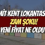 İzmit Kent Lokantası'na Zam Şoku! Yeni Fiyat Ne Oldu?