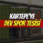 Kartepe'ye Dev Spor Yatırımı