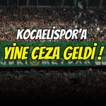 Kocaelispor’a Yine Ceza Geldi