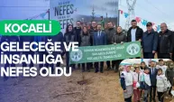 KOCAELİ GELECEĞE VE İNSANLIĞA NEFES OLDU