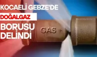 KOCAELİ GEBZE'DE DOĞALGAZ BORUSU DELİNDİ