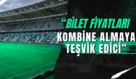 "Bilet fiyatları kombine almaya teşvik edici"