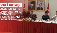Vali Aktaş ağustos ayı il jandarma ve il emniyet faaliyetlerini açıkladı.