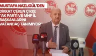 Mustafa Nazlıgül’den dikkat çeken çıkış: “AK Parti ve MHP il başkanlarını vatandaş tanımıyor”